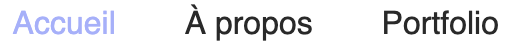 Le bouton Accueil est en bleu clair au lieu d'être en gris comme À propos et Portfolio