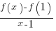 {f(x)-f(1)} / {x-1}