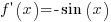 f prime (x)= -sin(x)