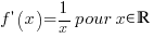 f prime (x)= 1/x pour x in bbR