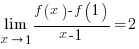 lim{x right 1} {{f(x)-f(1)} / {x-1}} = 2